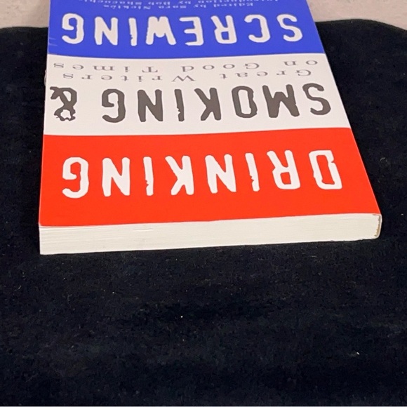 Drinking, Smoking and Screwing : Great Writers on Good Times Multiple Authors - Picture 6 of 9